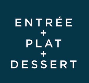 Entrée + Plat + Dessert